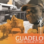 Guadeloupe, Terre de Rhum et des Hommes